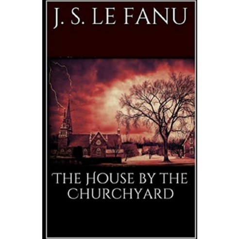 The House by the Church-Yard Illustrated Paperback, Independently Published, English, 9798732145991