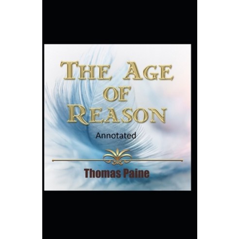 The Age of Reason Original Edition(Annotated) Paperback, Independently Published, English, 9798697268094