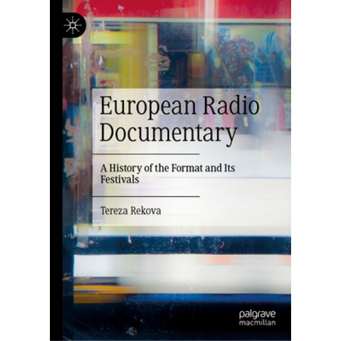 (영문도서) European Radio Documentary: A History of the Format and Its Festivals Hardcover, Palgrave MacMillan, English, 9783031571848