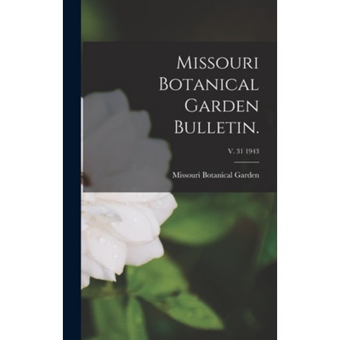 (영문도서) Missouri Botanical Garden Bulletin.; v. 31 1943 Hardcover, Legare Street Press, English, 9781015383852