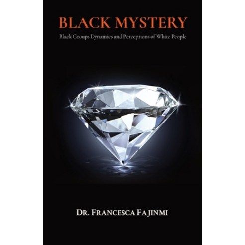 Black Mystery: Black Groups Dynamics and Perceptions of White People Paperback, Your Black Matters, English, 9781736716007