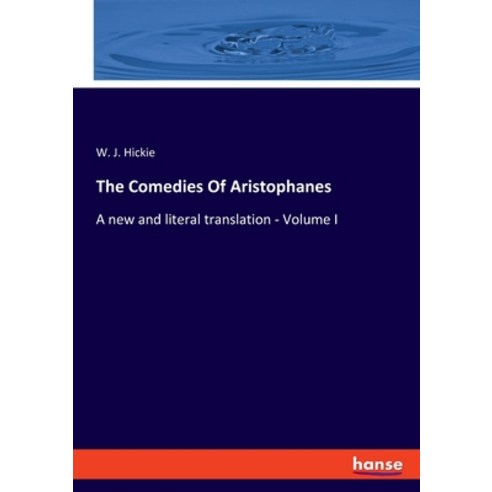 (영문도서) The Comedies Of Aristophanes: A new and literal translation - Volume I Paperback, Hansebooks, English, 9783348097543