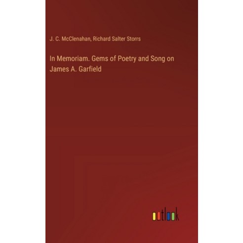 (영문도서) In Memoriam. Gems of Poetry and Song on James A. Garfield Hardcover, Outlook Verlag, English, 9783385446861