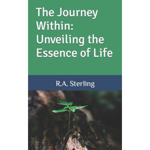(영문도서) The Journey Within: Unveiling the Essence of Life Paperback, Independently Published, English, 9798861490214