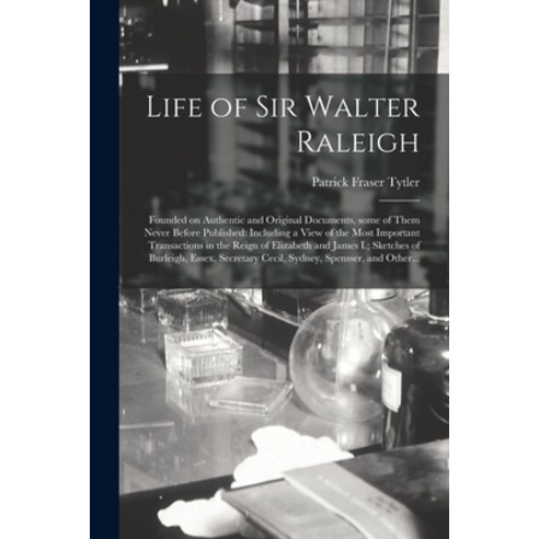(영문도서) Life of Sir Walter Raleigh: Founded on Authentic and Original Documents Some of Them Never B... Paperback, Legare Street Press, English, 9781014749307