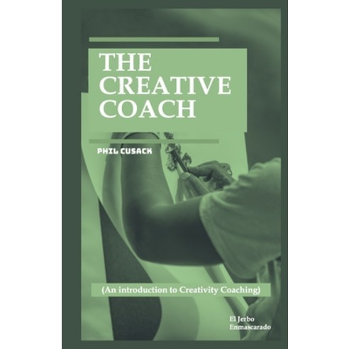 (영문도서) The Creative Coach: (An introduction to Creativity Coaching: Creative Writing Coach Visual A... Paperback, Independently Published, English, 9798878641555