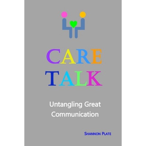 (영문도서) Care Talk: Untangling Great Communication Paperback, Shannon Plate, English, 9780989793124