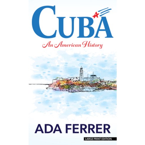 (영문도서) Cuba: An American History Library Binding, Thorndike Press, English, 9781432894924