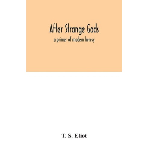 After strange gods: a primer of modern heresy Paperback, Alpha Edition