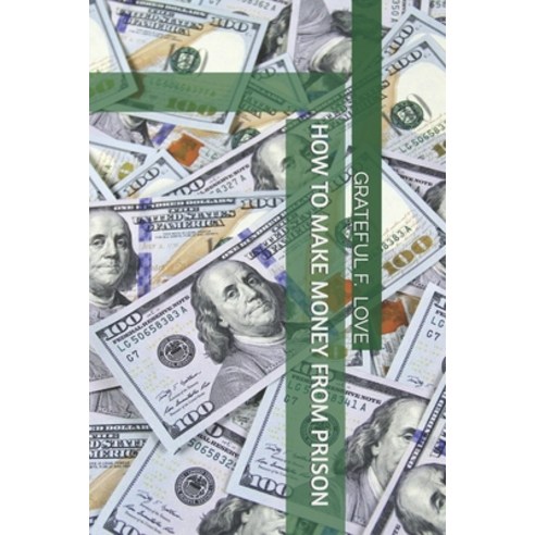 (영문도서) How to Make Money from Prison Paperback, Independently Published, English, 9798394247736