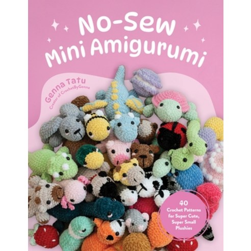 (영문도서) No-Sew Mini Amigurumi: 40 Crochet Patterns for Super Cute Super Small Plushies Paperback, Page Street Publishing, English, 9798890031945