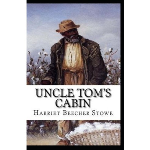 (영문도서) Uncle Tom''s Cabin-Original Edition(Annotated) Paperback, Independently Published, English, 9798516735158