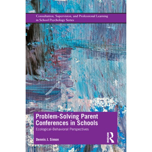 (영문도서) Problem-Solving Parent Conferences in Schools: Ecological-Behavioral Perspectives Paperback, Routledge, English, 9780815376385