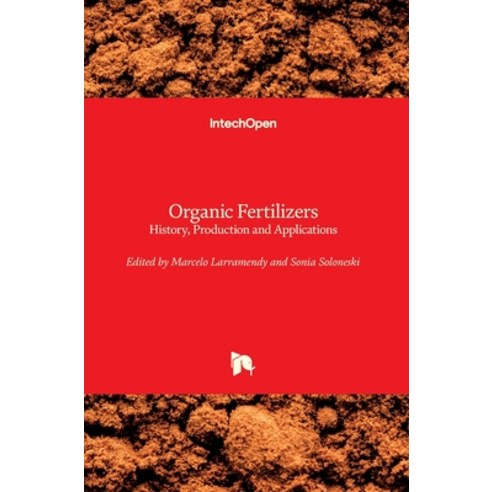 (영문도서) Organic Fertilizers: History Production and Applications Hardcover, Intechopen, English, 9781789851472