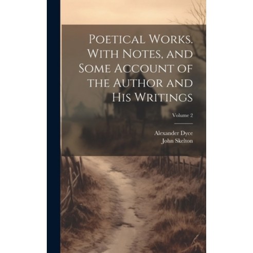 (영문도서) Poetical Works. With Notes and Some Account of the Author and his Writings; Volume 2 Hardcover, Legare Street Press, English, 9781020763540