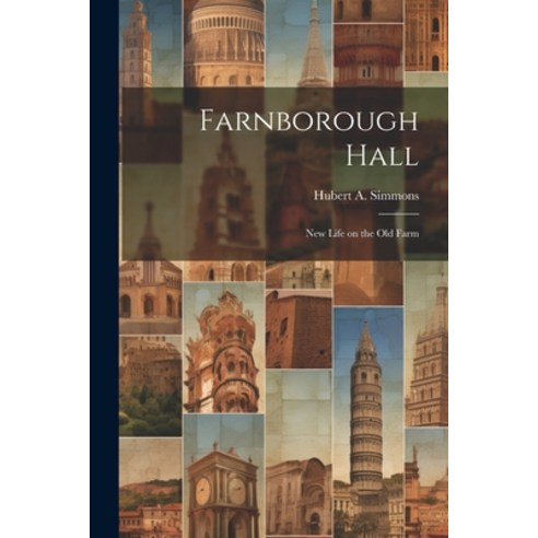 (영문도서) Farnborough Hall: New Life on the Old Farm Paperback, Legare Street Press, English, 9781022082625