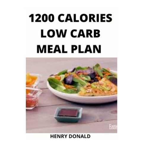 1200 Calories Low Carb Meal Plan Paperback, Independently Published, English, 9798715528216