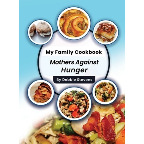 (영문도서) My Family Cookbook: Mothers Against Hunger Hardcover, Ebooks2go Inc, English, 9781545754733