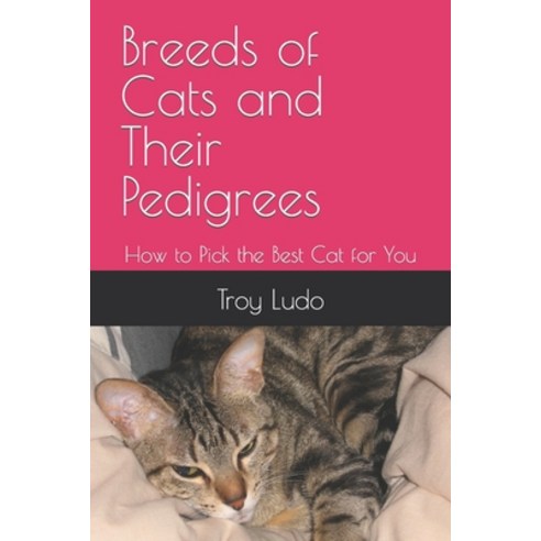 (영문도서) Breeds of Cats and Their Pedigrees: How to Pick the Best Cat for You Paperback, Independently Published, English, 9798846300361