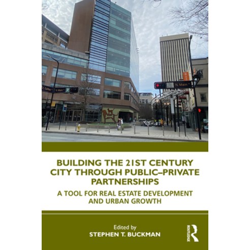 (영문도서) Building the 21st Century City through Public-Private Partnerships: A Tool for Real Estate De... Paperback, Routledge, English, 9781032120690