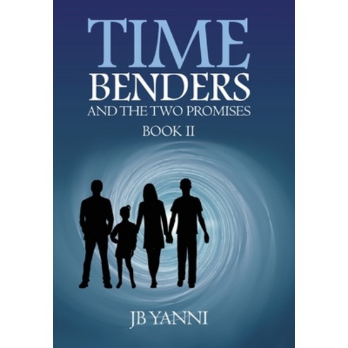 Time Benders and the Two Promises: Book Ii Hardcover, Authorhouse