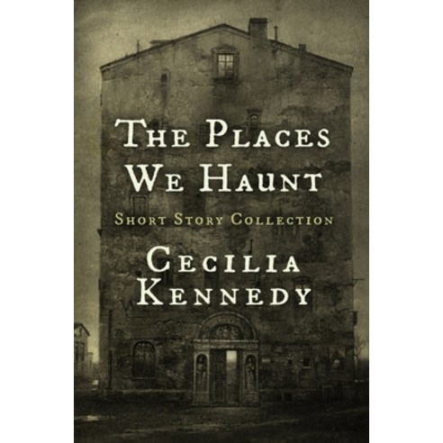 The Places We Haunt: Short Story Collection Paperback, Potter''s Grove Press LLC
