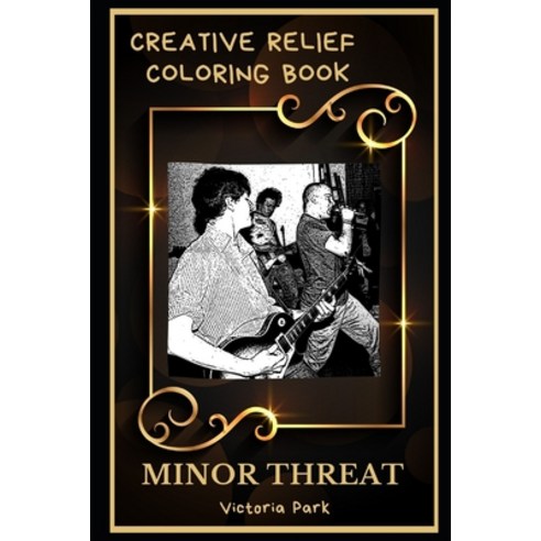 Minor Threat Creative Relief Coloring Book: Powerful Motivation and Success Calm Mindset and Peace ... Paperback, Independently Published