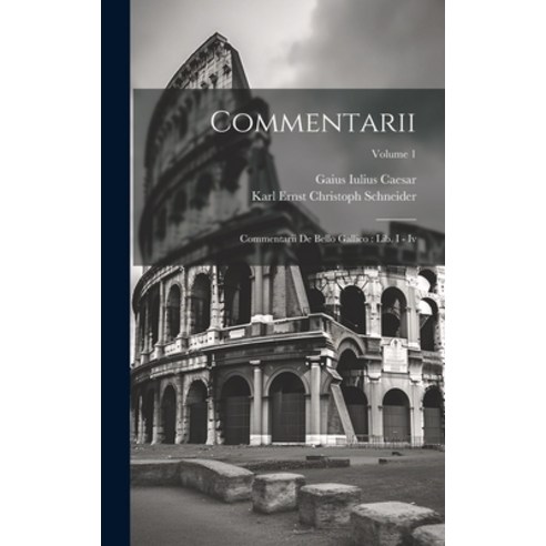 (영문도서) Commentarii: Commentarii De Bello Gallico: Lib. I - Iv; Volume 1 Hardcover, Legare Street Press, English, 9781019654002