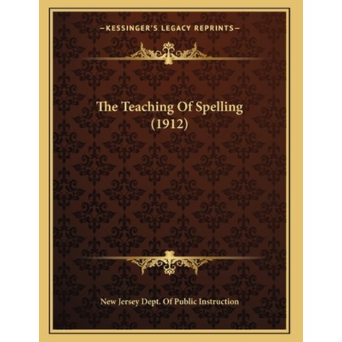 The Teaching Of Spelling (1912) Paperback, Kessinger Publishing, English, 9781164143383