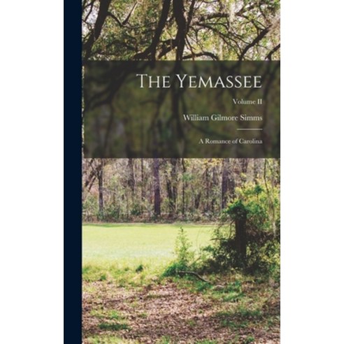 (영문도서) The Yemassee: A Romance of Carolina; Volume II Hardcover, Legare Street Press, English, 9781017072587