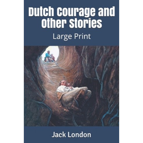 Dutch Courage and Other Stories: Large Print Paperback, Independently Published, English, 9781679975165