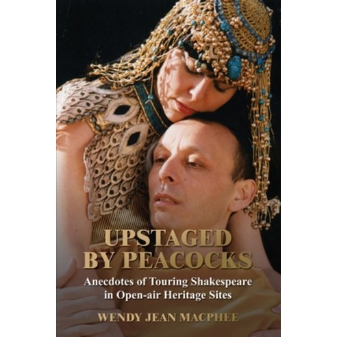 Upstaged by Peacocks: Anecdotes of touring Shakespeare company. Paperback, M-Y Books