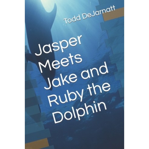 (영문도서) Jasper Meets Jake and Ruby the Dolphin Paperback, Independently Published, English, 9798375032641