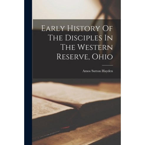 (영문도서) Early History Of The Disciples In The Western Reserve Ohio Paperback, Legare Street Press, English, 9781018199917
