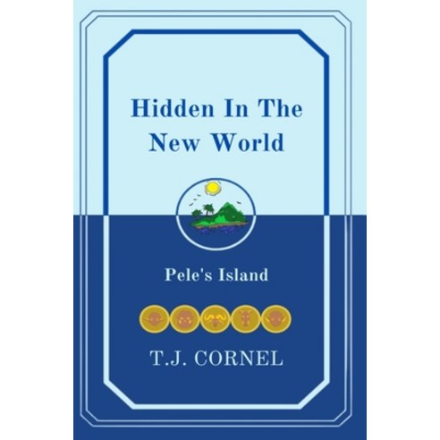 (영문도서) Hidden in the New World: Pele''s Island Paperback, Independently Published, English, 9798842221516