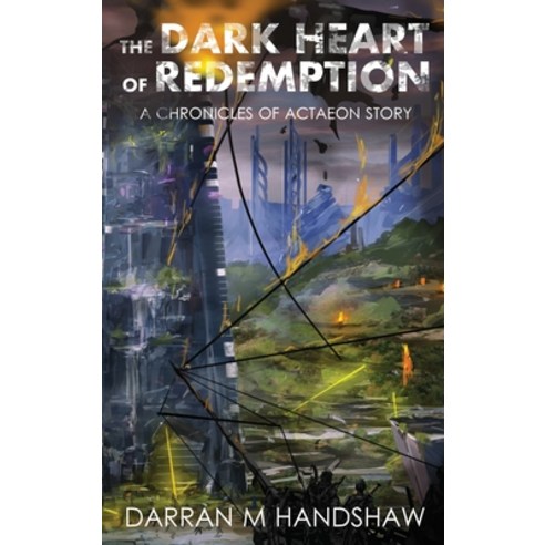 (영문도서) The Dark Heart of Redemption: A Chronicles of Actaeon Story Hardcover, Engineer''s Press, English, 9780999682258