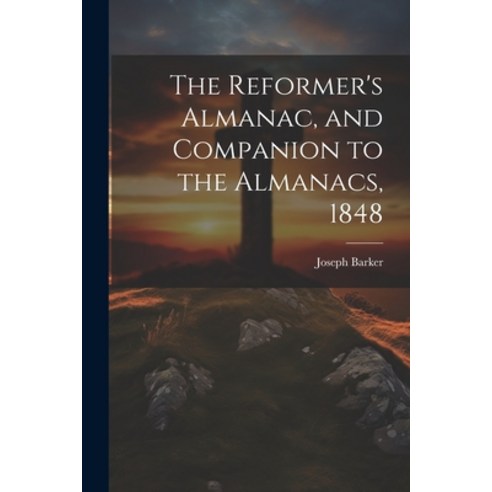 (영문도서) The Reformer''s Almanac and Companion to the Almanacs 1848 Paperback, Legare Street Press, English, 9781022504554