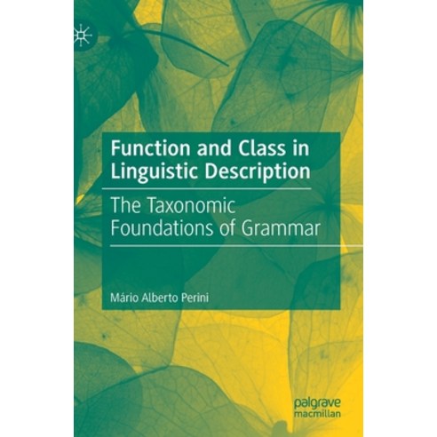 (영문도서) Function and Class in Linguistic Description: The Taxonomic Foundations of Grammar Hardcover, Palgrave MacMillan, English, 9783030781729