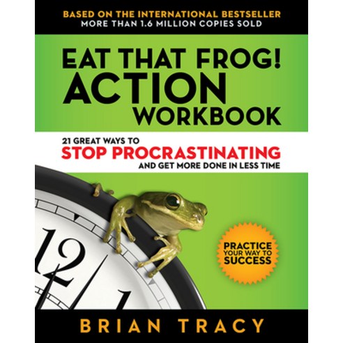 (영문도서) Eat That Frog! Action Workbook: 21 Great Ways to Stop Procrastinating and Get More Done in Le... Paperback, Berrett-Koehler Publishers, English, 9781523084708