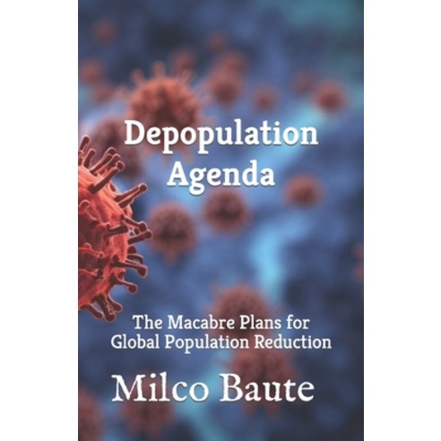 (영문도서) Depopulation Agenda: The Macabre Plans for Global Population Reduction Paperback, Independently Published, English, 9798863204376