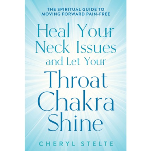 Heal Your Neck Issues and Let Your Throat Chakra Shine: The Spiritual Guide to Moving Forward Pain-Free Paperback, Lifestyle Entrepreneurs Press
