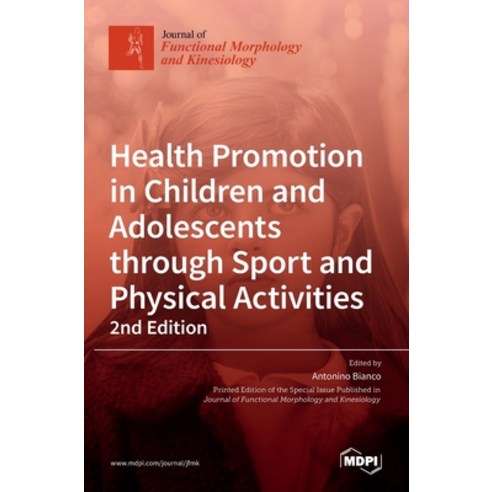 (영문도서) Health Promotion in Children and Adolescents through Sport and Physical Activities-2nd Edition Hardcover, Mdpi AG, English, 9783036511979
