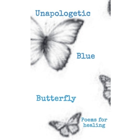(영문도서) Unapologetic Blue Butterfly (Poems For Healing) Paperback, Ceecee the Butterfly, English, 9798227277060