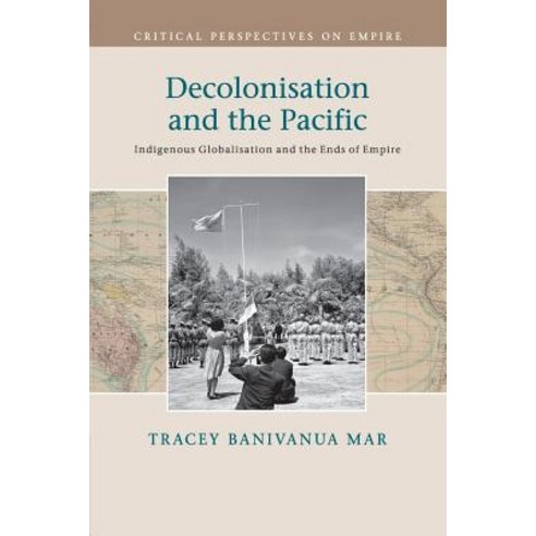 Decolonisation and the Pacific, Cambridge University Press