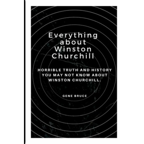 (영문도서) Everything about Winston Churchill: Horrible truth and history you may not about Winston Chur... Paperback, Independently Published, English, 9798841485506