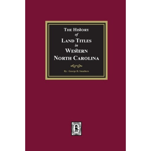 (영문도서) The History of Land Titles in Western North Carolina Paperback, Southern Historical Press, English, 9781639141678