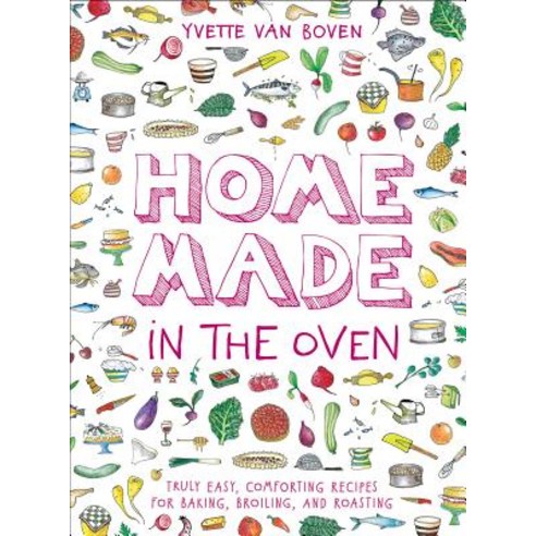 Home Made in the Oven: Truly Easy Comforting Recipes for Baking Broiling and Roasting Hardcover, Harry N. Abrams, English, 9781419740442