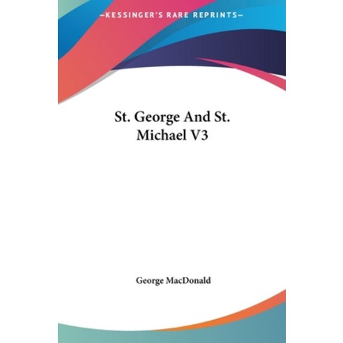 (영문도서) St. George and St. Michael V3 Hardcover, Kessinger Publishing, English, 9781161453751