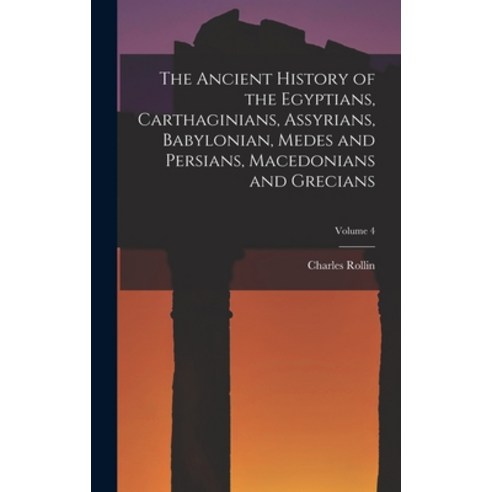 (영문도서) The Ancient History of the Egyptians Carthaginians Assyrians Babylonian Medes and Persian... Hardcover, Legare Street Press, English, 9781018361260