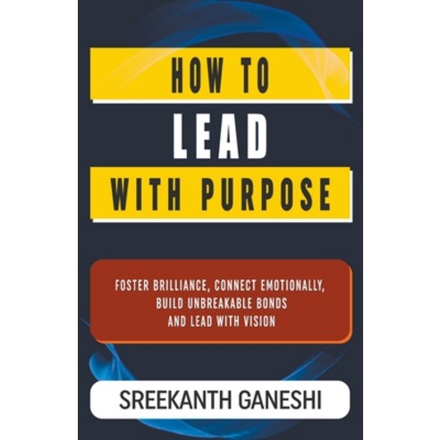 (영문도서) How to Lead with Purpose Paperback, Sreekanth Ganeshi, English, 9798223423515